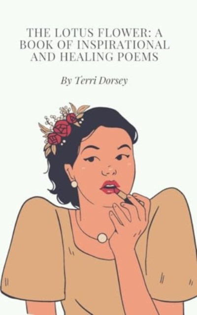 Dorsey - Lotus flower  A book of inspirational and healing poems - New