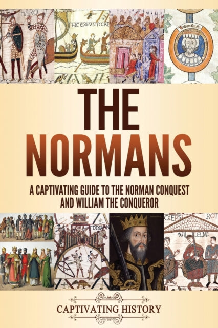 History - Normans  A  Guide to the Norman Conquest and William the Con