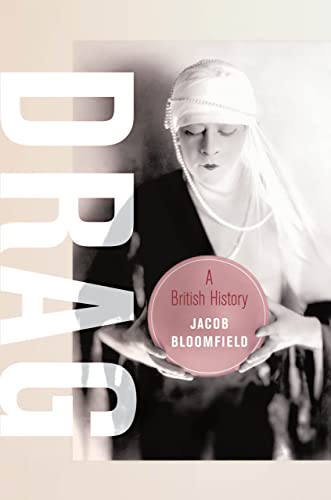 Jacob Bloomfield - Drag : A British History : 23 - Hardback