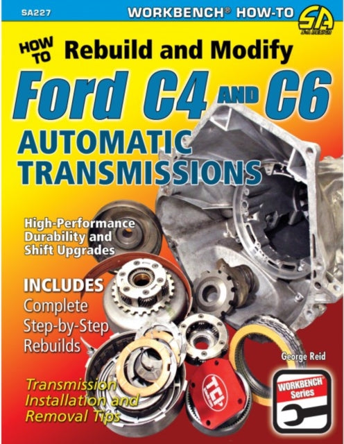 George Reid - How to Rebuild and Modify Ford C4 and C6 Automatic Trans