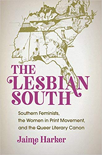 Jaime Harker - Lesbian South   Southern Feminists, the Women in Print