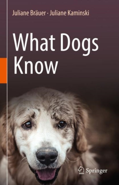 Juliane Kaminski - What Dogs Know - Hardback