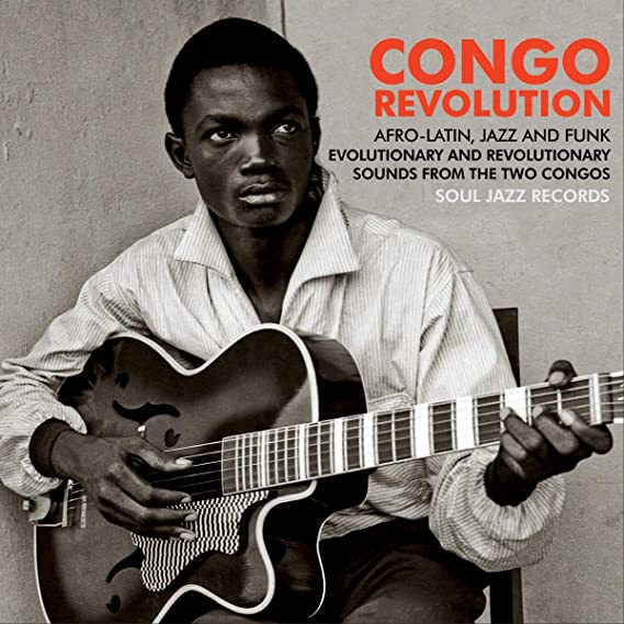 SOUL JAZZ RECORDS PR - CONGO REVOLUTION - AFRICAN, LATIN, JAZZ AND FU