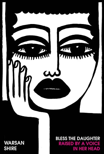 Warsan Shire - Bless the Daughter Raised by a Voice in Her Head : Shor