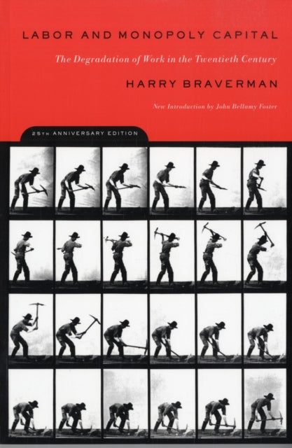 Harry Braverman - Labor and Monopoly Capitalism : The Degradation of W