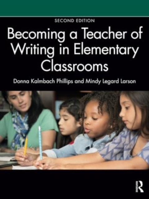 Donna Kalmbach Phill - Becoming a Teacher of Writing in Elementary Cla