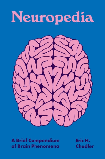 Eric H. Chudler - Neuropedia : A Brief Compendium of Brain Phenomena -