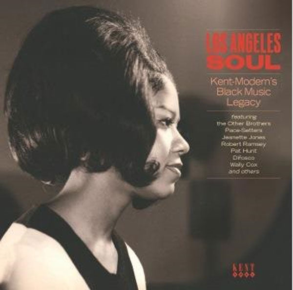 VARIOUS ARTISTS - LOS ANGELES SOUL- KENT-MODERN’S BLACK MUSIC LEGACY