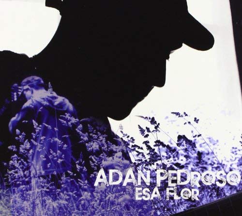 Adan Pedroso - Esa Flor - New CD