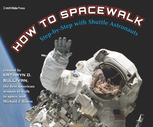 Michael J. Rosen - How to Spacewalk : Step-by-Step with Shuttle Astron