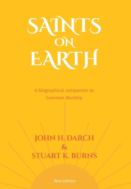 Darc - Common Worship  Saints on Earth  A Biographical Companion to Co