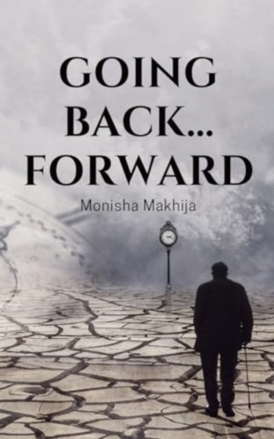 Makhija - Going Back... Forward - New paperback or softback