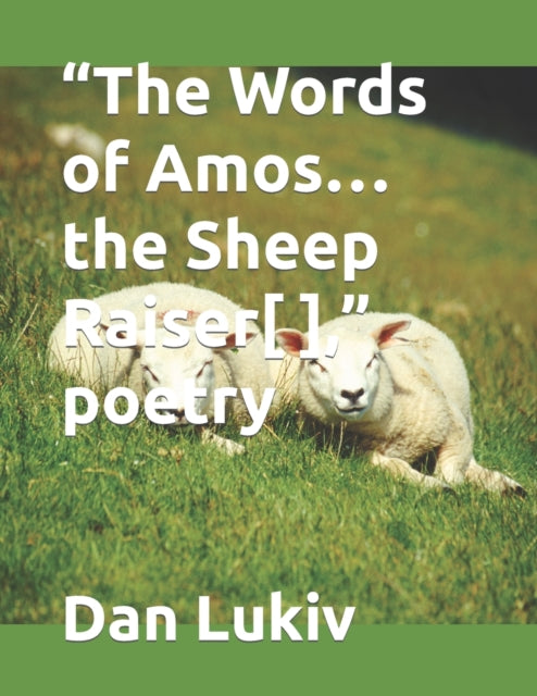 Lukiv - "The Words of Amos...the Sheep Raiser[ ]," poetry - New paperb