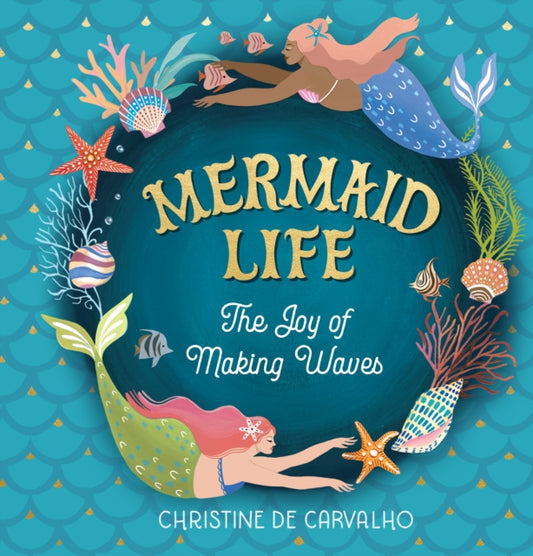 Christine De Carvalh - Mermaid Life : The Joy of Making Waves - New Ha