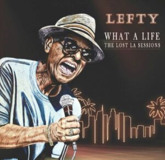 LEFTY - WHAT A LIFE - LOST LA SESSIONS - CD