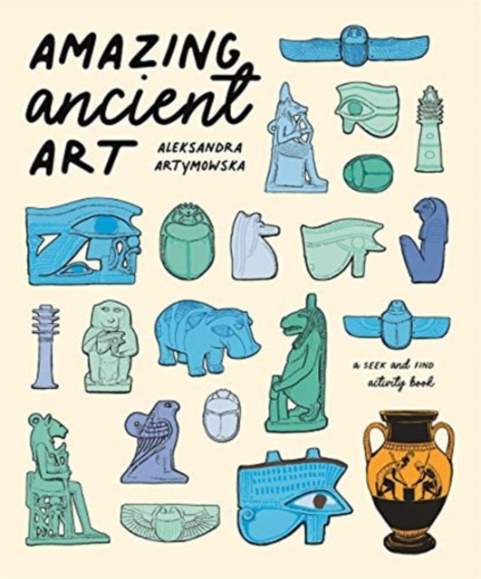 Aleksandra Artymowsk - Amazing Ancient Art: A Seek-and-Find Activity B