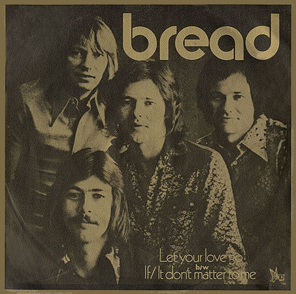 Bread - Let Your Love Go / If / It Don't Matter To Me - Used Vinyl R
