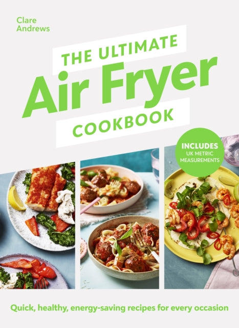 Air Fryer UK - Ultimate Air Fryer Cookbook : Quick, healthy, energy-sa