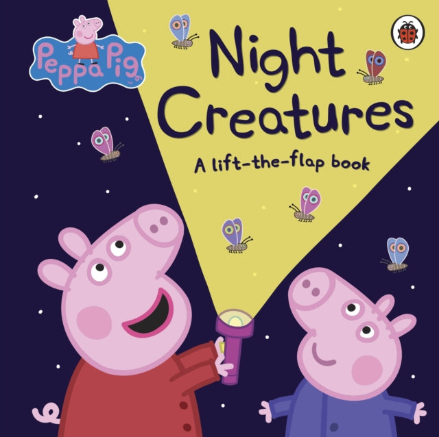 Peppa Pig - : Night Creatures : A Lift-the-Flap Book - Board book