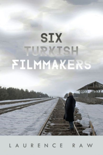 Laurence Raw - Six Turkish Filmmakers - New Hardback