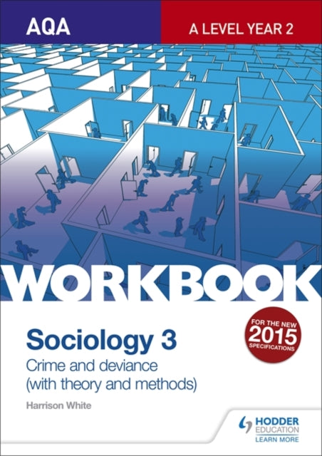 Harrison White - AQA Sociology for A Level Workbook 3: Crime and Devia