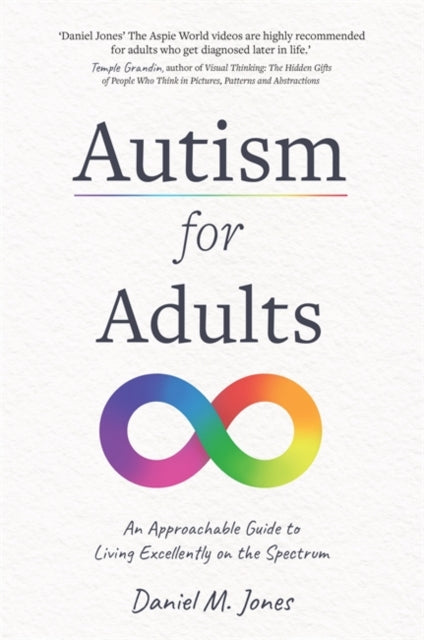 Daniel M. Jones - Autism for Adults : An Approachable Guide to Living