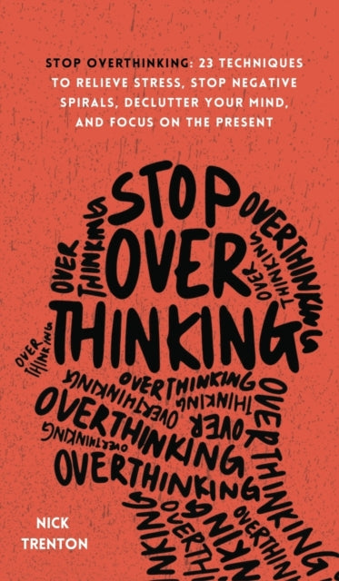 Trenton - Stop Overthinking: 23 Techniques to Relieve Stress, Stop Neg