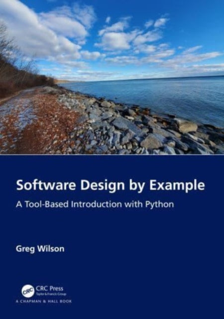 Greg Wilson - Software Design by Example   A Tool-Based Introduction w