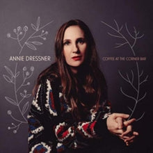 ANNIE DRESSNER - COFFEE AT THE CORNER BAR - CD
