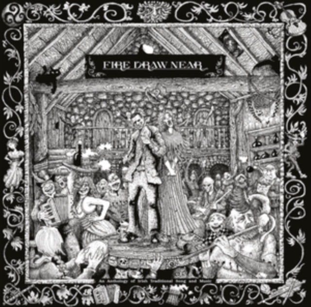 Fire Draw Near (An Anthology of Irish Traditional Song and Music) - Ne