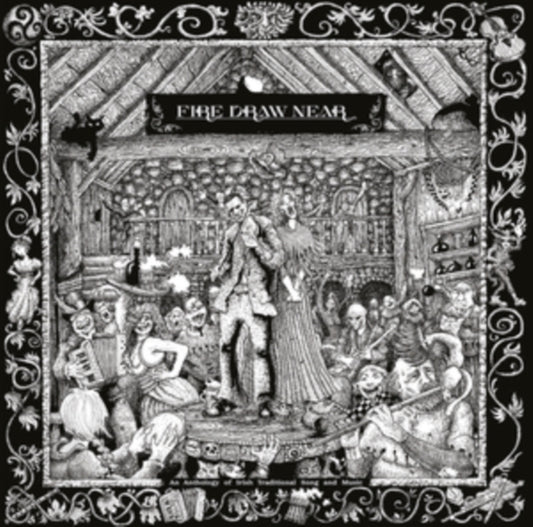 Fire Draw Near (An Anthology of Irish Traditional Song and Music) - Ne