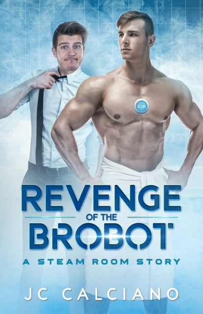 Calciano - Revenge of the Brobot  A Steam Room Story - New paperback o