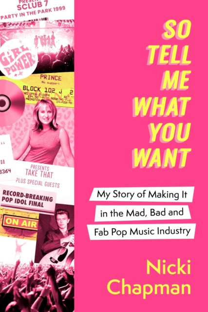 Nicki Chapman - So Tell Me What You Want : My story of making it in th