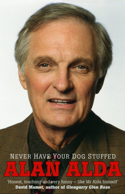 Alan Alda - Never Have Your Dog Stuffed - New Paperback