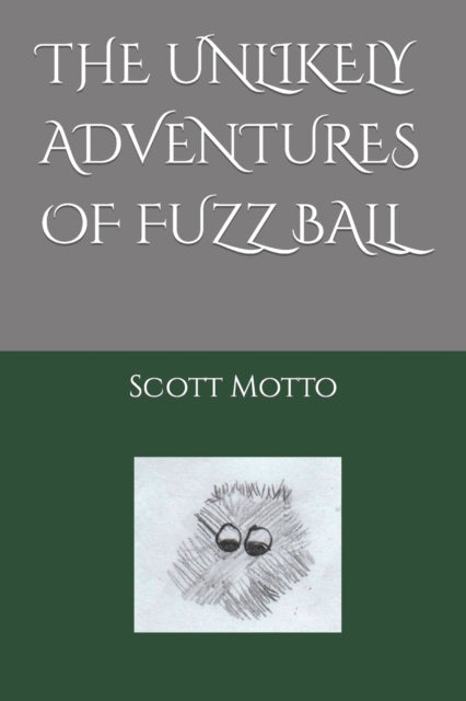 Motto - UNLIKELY ADVENTURES OF FUZZ BALL - New paperback or softback
