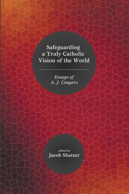 Shatzer - Safeguarding a Truly Catholic Vision of the World - New pape