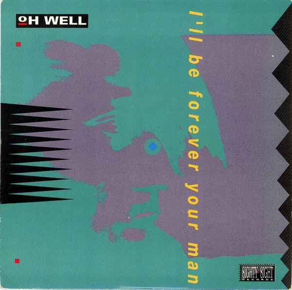 Oh Well - I'll Be Forever Your Man - Used Vinyl Record 7"