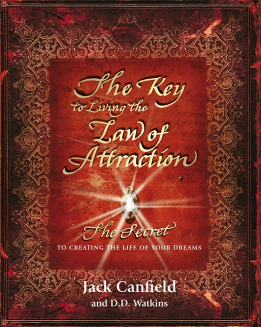 Jack Canfield - Key to Living the Law of Attraction : The Secret To Cr