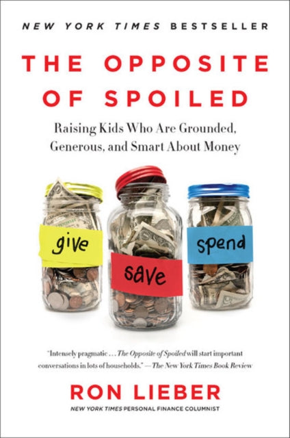 Ron Lieber - Opposite of Spoiled : Raising Kids Who Are Grounded, Gene