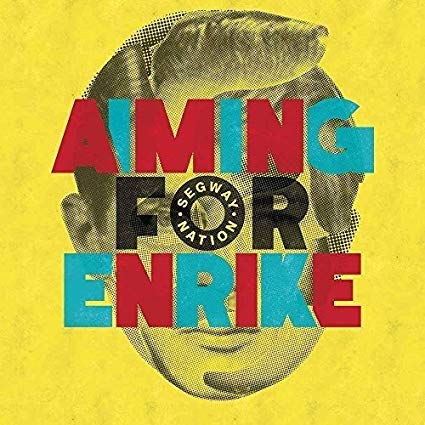 Aiming For Enrike - Segway Nation - New CD