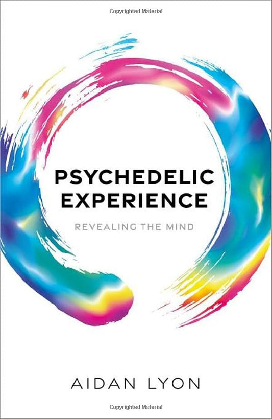 Aidan Lyon - Psychedelic Experience : Revealing the Mind - New Hardbac