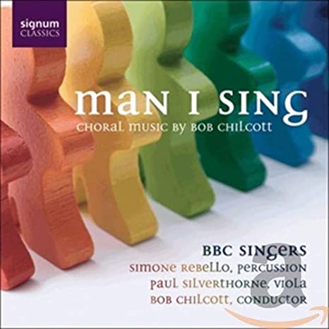 BBC SINGERS - CHILCOTT - MAN I SING - CD ALBUM