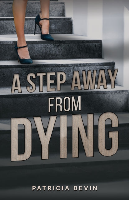 Patricia Bevin - A Step Away from Dying - Paperback