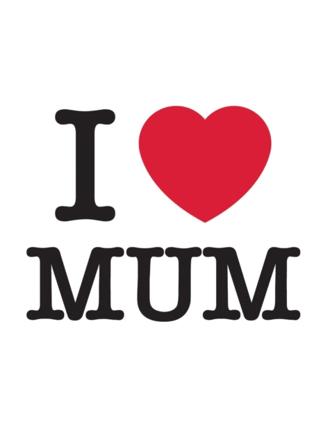 Summersdale Publishe - I Love Mum : The Perfect Gift to Give to Your M