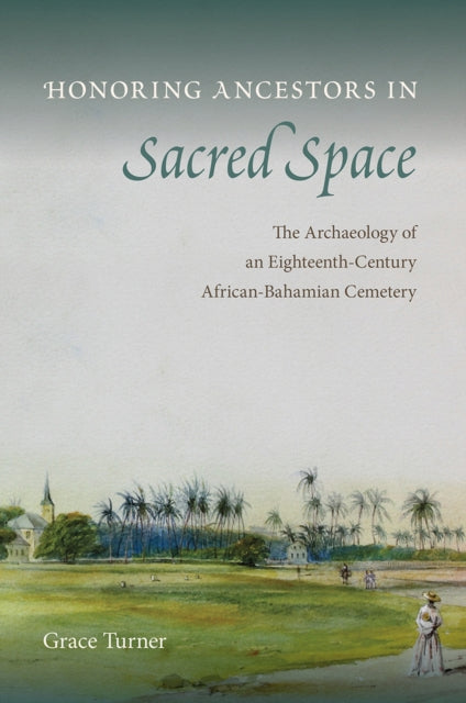urner - Honoring Ancestors in Sacred Space  The Archaeology of an Eigh