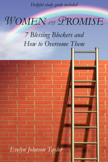 aylor - Women of Promise  7 Blessing Blockers and How to Overcome Them