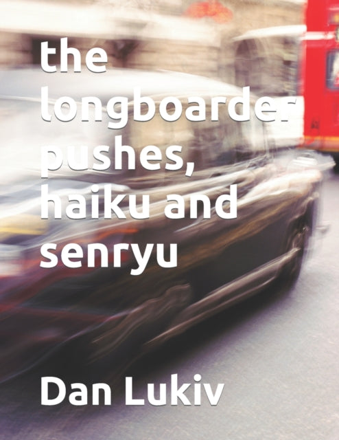 Lukiv - longboarder pushes, haiku and senryu - New paperback or softba
