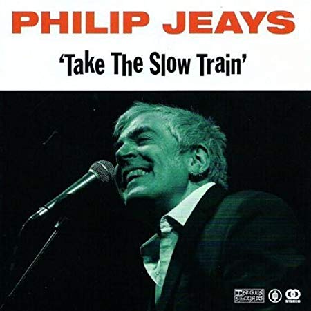 Philip Jeays - Take the Slow Train - CD
