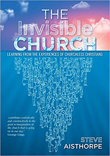 Steve Aisthorp - Invisible Church : Learning from the Experiences of C