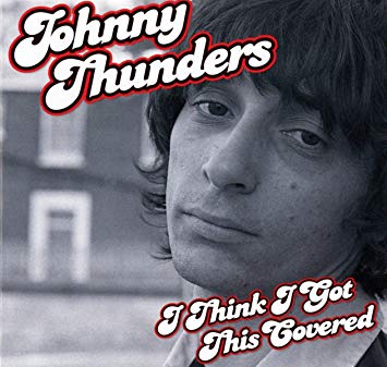 Johnny Thunders - I Think Ive Got This Covered - CD